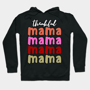 Thankful  Mama, thanksgiving mama Hoodie